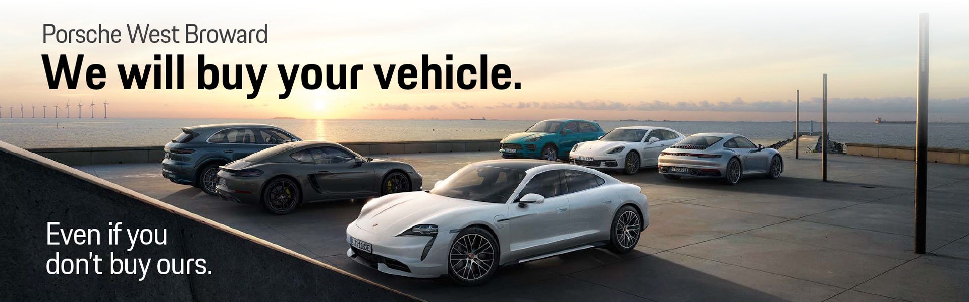 We Will Buy Your Vehicle. Even if you don't buy ours.